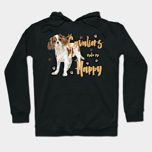 Cavaliers make me Happy! Especially for Cavalier King Charles Spaniel Dog Lovers! Hoodie